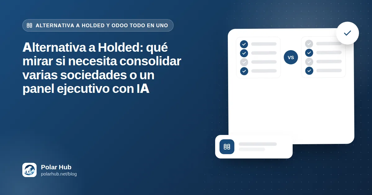 Alternativa a Holded: qué mirar si necesita consolidar varias sociedades o un panel ejecutivo con IA