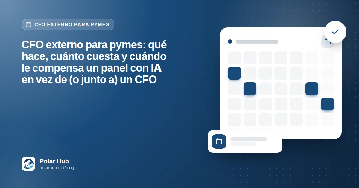 CFO externo para pymes: qué hace, cuánto cuesta y cuándo le compensa un panel con IA en vez de (o junto a) un CFO