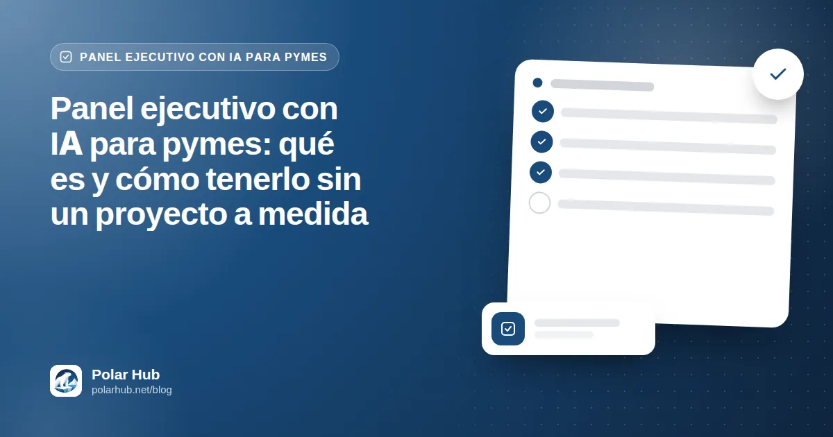 Panel ejecutivo con IA para pymes: qué es y cómo tenerlo sin un proyecto a medida