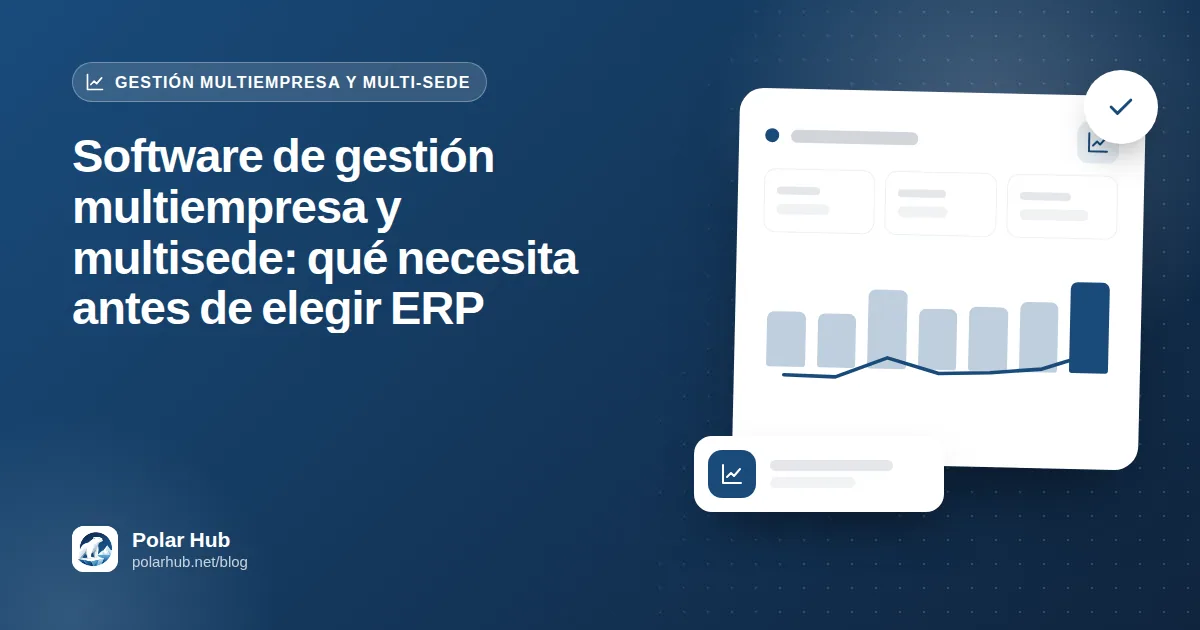 Software de gestión multiempresa y multisede: qué necesita antes de elegir ERP
